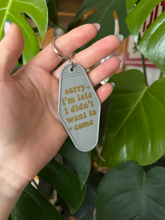 “Sorry I’m late I didn’t want to come” motel keychain