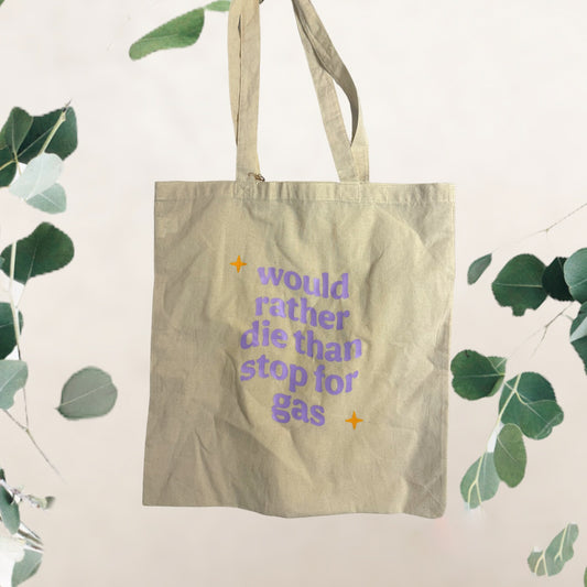 “Would rather die than stop for gas” tote bag (purple)